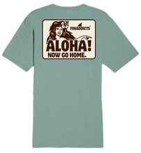 Load image into Gallery viewer, Aloha! Now Go Home. Shirt