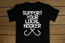 Load image into Gallery viewer, Support Your Local Hooker Shirt