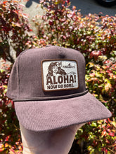 Load image into Gallery viewer, Aloha! Now Go Home. - Brown Corduroy Hat
