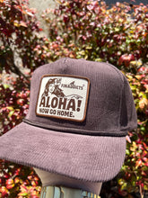 Load image into Gallery viewer, Aloha! Now Go Home. - Brown Corduroy Hat
