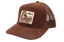 Load image into Gallery viewer, Aloha Now Go Home Hat - Brown Corduroy Trucker
