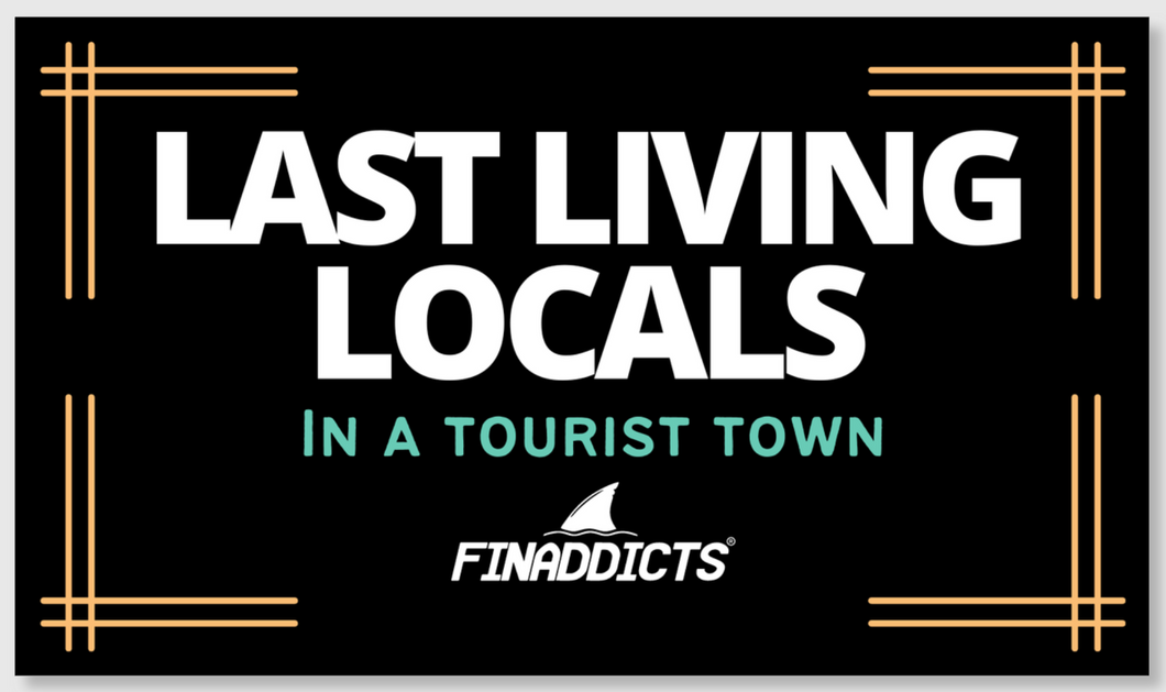 Last Living Locals In A Tourist Town Sticker
