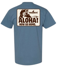Load image into Gallery viewer, Aloha! Now Go Home. Shirt
