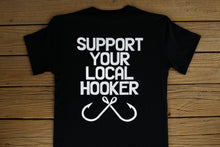 Load image into Gallery viewer, Support Your Local Hooker Shirt
